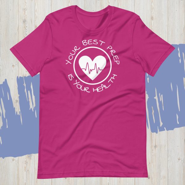 Your Best Prep is Your Health T-Shirt