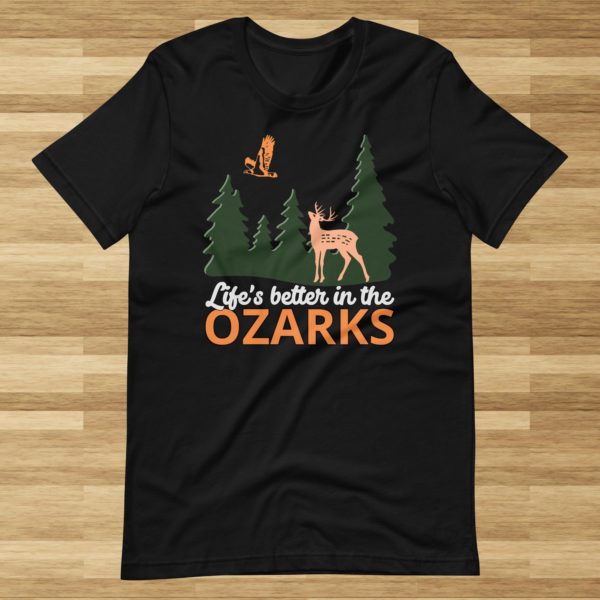 Life's Better in the Ozarks T-shirt