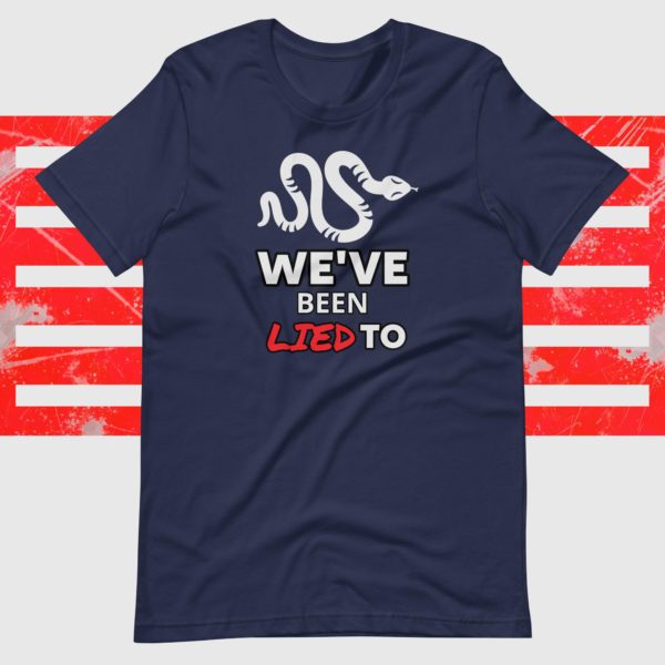 We've Been Lied To T-Shirt